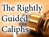 The Rightly Guided Caliphs